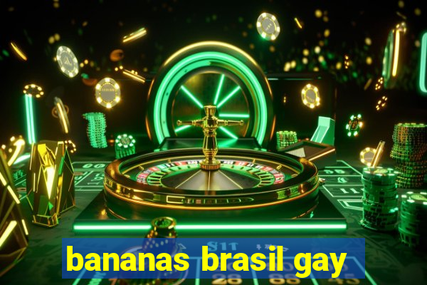 bananas brasil gay